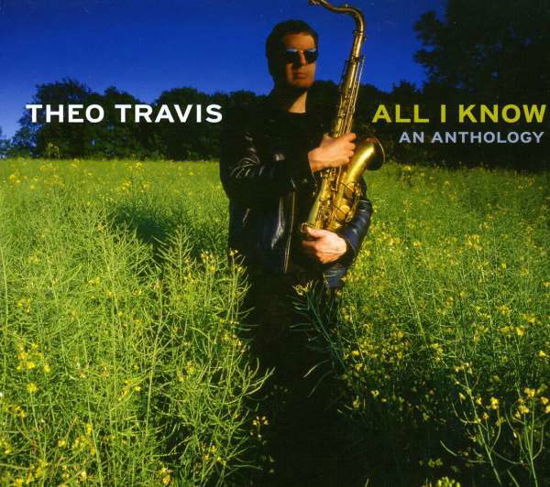 All I Know - An Anthology - Theo Travis - Musique - 33 JAZZ - 5020883337159 - 24 janvier 2011