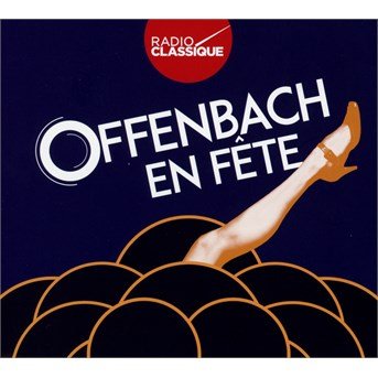 Cover for J. Offenbach · Offenbach en Fete - Radio Classique (CD) (2016)