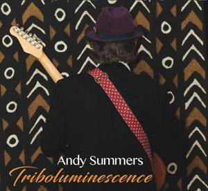 Triboluminescence - Andy Summers - Musik - CARGO UK - 5055300393159 - 17. august 2017