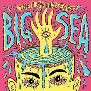 Cover for Lovely Eggs · Big Sea (7&quot;) (2018)