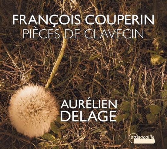 Couperin: Pieces De Clavecin - Couperin / Delage - Musik - PASSACAILLE - 5425004140159 - 26. august 2016