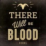 Cover for There Will Be Blood · Horns (CD) (2016)