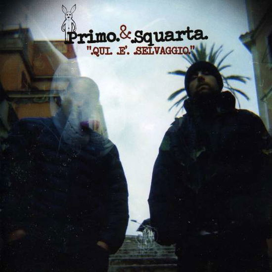 Cover for Primo &amp; Squarta · Qui E Selvaggio (CD) (2011)