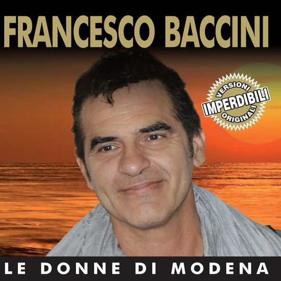 Cover for Baccini Francesco · Le Donne Di Modena - Il Meglio Di (Versioni Originali) (CD)