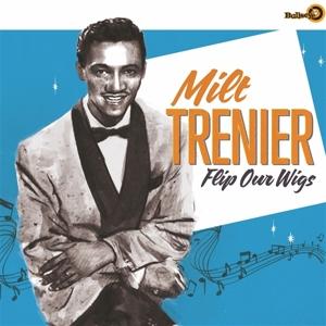 Flip Your Wigs - Milt Trenier - Music - BULLS HIT - 8436567251159 - July 14, 2023