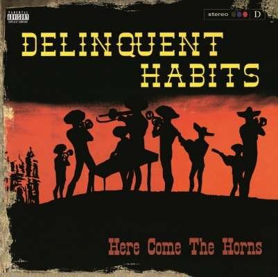 Cover for Delinquent Habits · Here Come the Horns (LP) (2016)