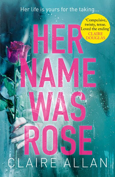 Her Name Was Rose - Claire Allan - Kirjat - HarperCollins Publishers - 9780008313159 - torstai 28. kesäkuuta 2018