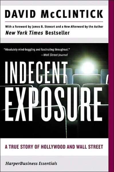 Indecent Exposure: A True Story of Hollywood and Wall Street - David McClintick - Livros - HarperCollins - 9780060508159 - 7 de novembro de 2006