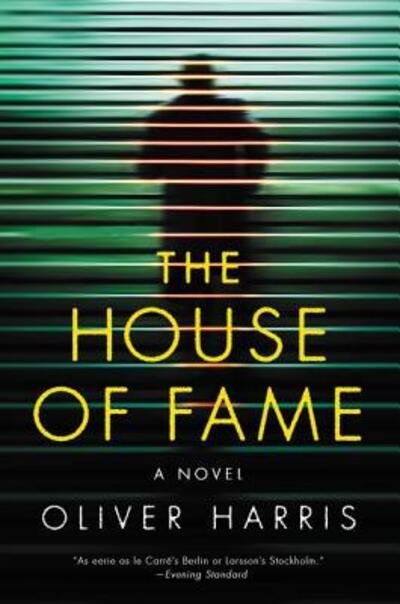 Cover for Oliver Harris · The house of fame a novel (Buch) [First Harper paperback [edition]. edition] (2017)