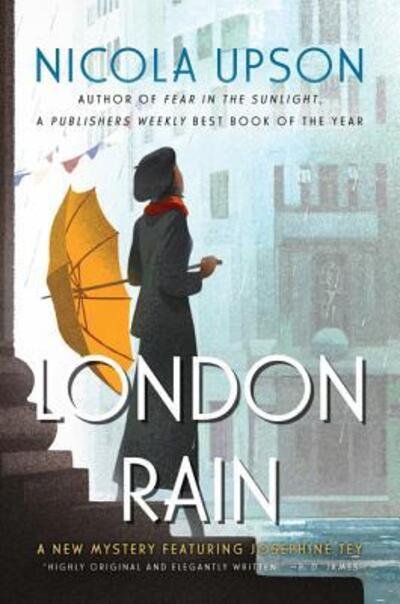 Cover for Nicola Upson · London Rain: A New Mystery Featuring Josephine Tey - Josephine Tey Mysteries (Paperback Book) [First U.S. edition. edition] (2016)