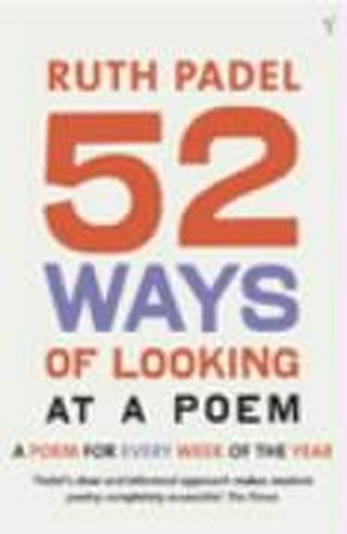 52 Ways Of Looking At A Poem: or How Reading Modern Poetry Can Change Your Life - Ruth Padel - Books - Vintage Publishing - 9780099429159 - February 5, 2004