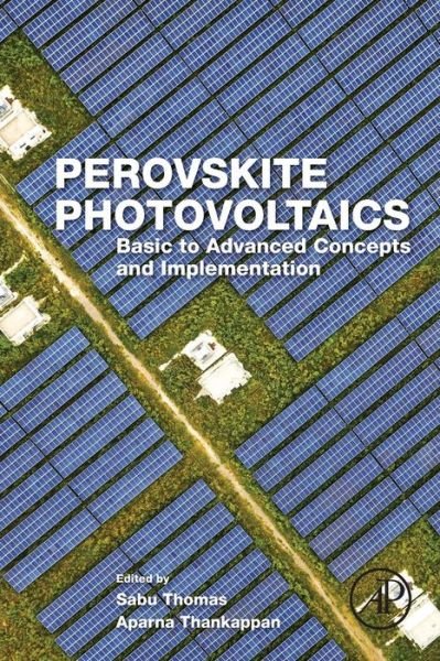 Cover for Aparna Thankappan · Perovskite Photovoltaics: Basic to Advanced Concepts and Implementation (Paperback Book) (2018)