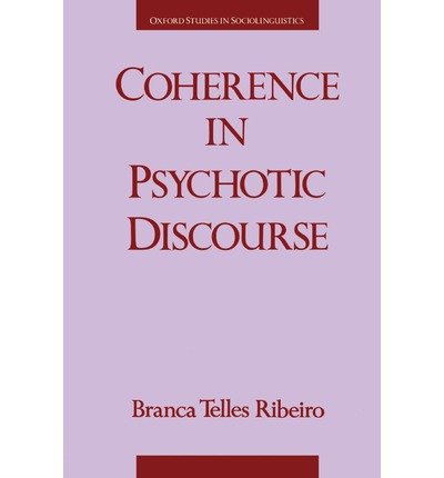 Cover for Ribeiro, Branca Telles (Instructor in Linguistics, Instructor in Linguistics, Federal University of Santa Catarina, Brazil) · Coherence in Psychotic Discourse - Oxford Studies in Sociolinguistics (Pocketbok) (1994)