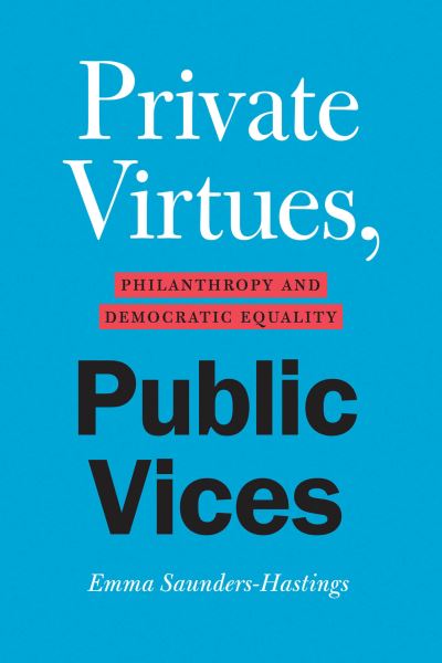 Cover for Emma Saunders-Hastings · Private Virtues, Public Vices: Philanthropy and Democratic Equality (Paperback Book) (2022)
