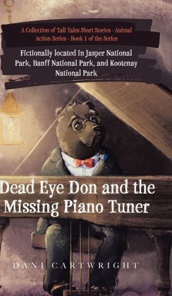 Cover for Dani Cartwright · Dead Eye Don and the Missing Piano Tuner: Dani Cartwright's Collection of Tall Tales Short Stories (Hardcover Book) (2021)