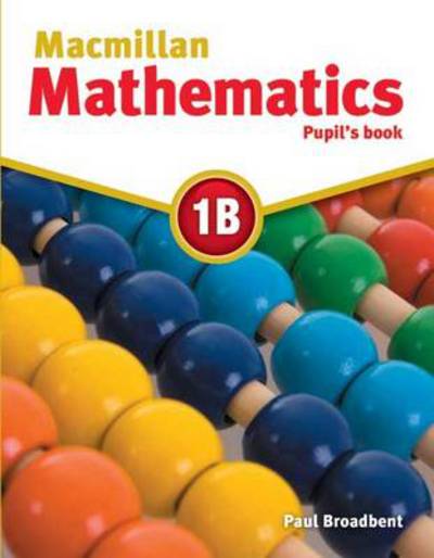 Cover for Paul Broadbent · Macmillan Mathematics 1B: Pupil's Book (Paperback Book) (2009)