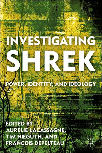 Cover for Aurelie Lacassagne · Investigating Shrek: Power, Identity, and Ideology (Hardcover Book) (2011)