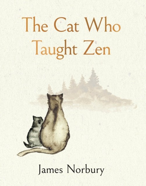 Cover for James Norbury · The Cat Who Taught Zen: The beautifully illustrated new tale from the bestselling author of Big Panda and Tiny Dragon (Innbunden bok) (2023)