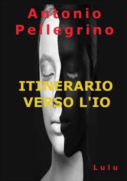 Cover for Antonio Pellegrino · Itinerario Verso L'io (Paperback Book) (2019)