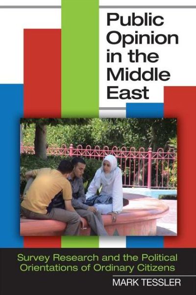 Cover for Mark Tessler · Public Opinion in the Middle East: Survey Research and the Political Orientations of Ordinary Citizens (Pocketbok) (2011)