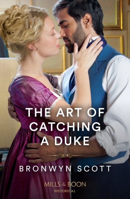 The Art Of Catching A Duke - Bronwyn Scott - Livres - HarperCollins Publishers - 9780263305159 - 25 mai 2023