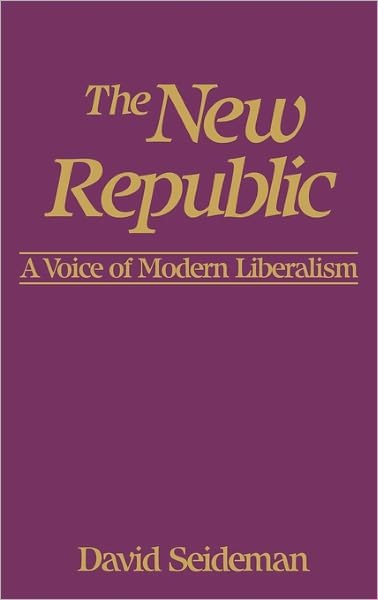 Cover for David Seideman · The New Republic: A Voice of Modern Liberalism (Inbunden Bok) (1986)