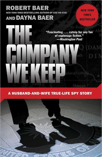 Cover for Robert Baer · The Company We Keep: A Husband-and-Wife True-Life Spy Story (Taschenbuch) (2012)