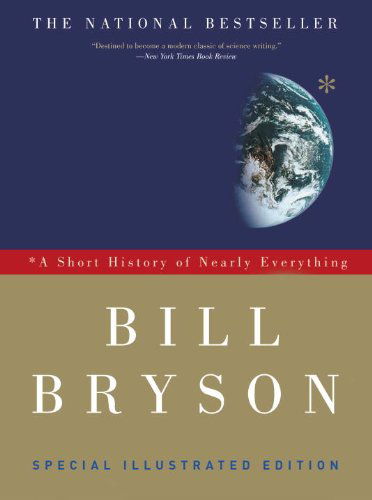 A Short History of Nearly Everything: Special Illustrated Edition - Bill Bryson - Bøker - Broadway Books - 9780307885159 - 5. oktober 2010