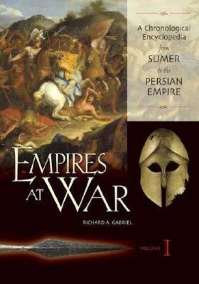 Cover for Richard A. Gabriel · Empires at War: A Chronological Encyclopedia [3 volumes] (Book) (2004)