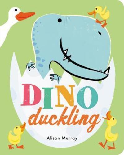 Cover for Alison Murray · Dino Duckling (Board book) (2018)