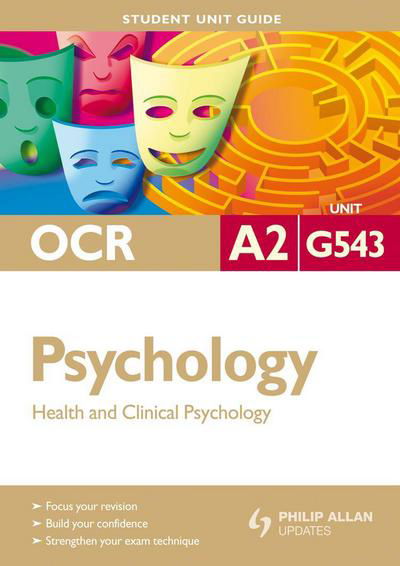 OCR A2 Psychology: Health and Clincial Psychology - Student Unit Guides - David Clarke - Books - Hodder Education - 9780340976159 - July 31, 2009