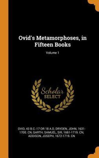 Cover for 43 B C -17 or 18 a D Ovid · Ovid's Metamorphoses, in Fifteen Books; Volume 1 (Hardcover Book) (2018)