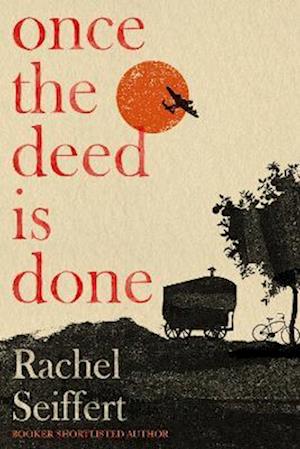 Cover for Rachel Seiffert · Once the Deed Is Done: 'A crime novel in the sense that TO KILL A MOCKINGBIRD is a crime novel. One in which a whole community is culpable' Financial Times (Taschenbuch) (2026)
