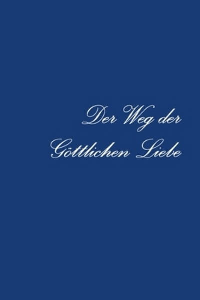 Cover for Helge Mercker (compiler) · Der Weg der Göttlichen Liebe (Paperback Book) (2018)