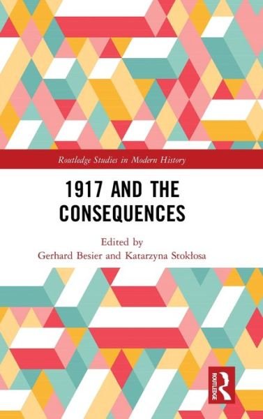 Cover for Besier, Gerhard (Dresden University of Technology) · 1917 and the Consequences - Routledge Studies in Modern History (Hardcover Book) (2019)