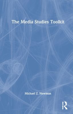 Cover for Newman, Michael Z. (University of Wisconsin-Milwaukee, USA) · The Media Studies Toolkit (Hardcover bog) (2022)