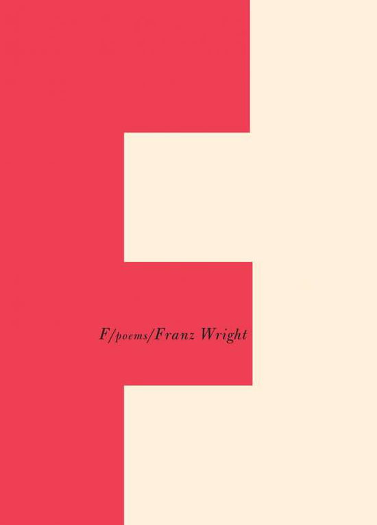 Cover for Franz Wright · F: Poems (Paperback Book) (2016)