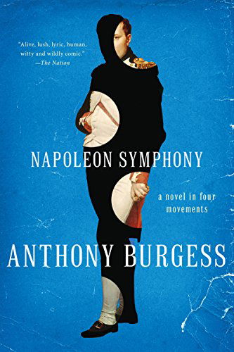 Napoleon Symphony - a Novel in Four Movements - Anthony Burgess - Bøker - WW Norton & Co - 9780393350159 - 13. oktober 2014