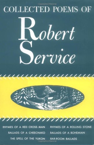Cover for Robert Service · Collected Poems: Rhymes of a Red Cross Man, Ballads of a Cheechako, The Spell of the Yukon, (Hardcover bog) [Reprint edition] (1989)