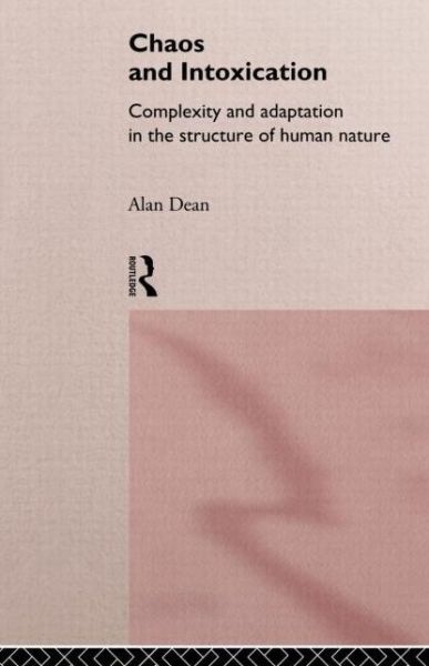 Cover for Alan Dean · Chaos and Intoxication: Complexity and Adaptation in the Structure of Human Nature (Paperback Book) (1997)