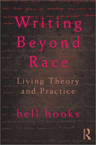 Cover for Hooks, Bell (Berea College, Usa) · Writing Beyond Race: Living Theory and Practice (Paperback Book) (2012)