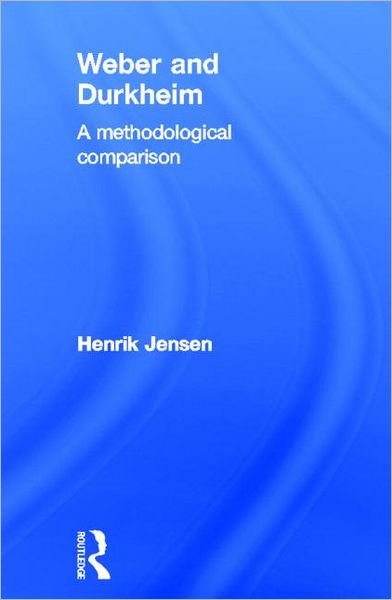 Cover for Henrik Jensen · Weber and Durkheim: A Methodological Comparison (Paperback Bog) (2012)