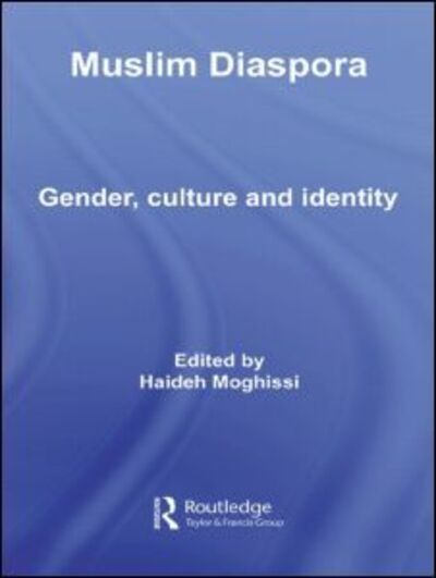 Cover for Moghissi Haideh · Muslim Diaspora: Gender, Culture and Identity - Routledge Islamic Studies Series (Paperback Book) (2009)