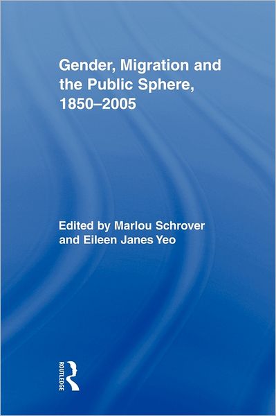 Cover for Marlou Schrover · Gender, Migration, and the Public Sphere, 1850-2005 - Routledge Research in Gender and History (Paperback Book) (2011)