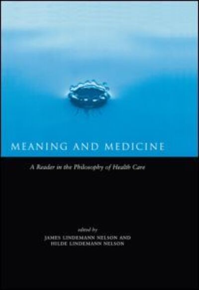 Cover for Hilde Lindemann Nelson · Meaning and Medicine: A Reader in the Philosophy of Health Care - Reflective Bioethics (Hardcover Book) (1999)