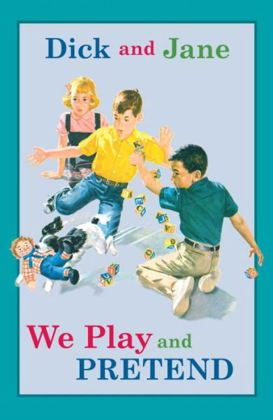 Cover for Grosset &amp; Dunlap · Dick and Jane: We Play and Pretend - Dick and Jane (Innbunden bok) (2005)