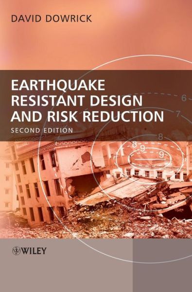 Cover for Dowrick, David J. (Institute of Geological and Nuclear Sciences, Lower Hutt, New Zealand) · Earthquake Resistant Design and Risk Reduction (Hardcover Book) (2009)