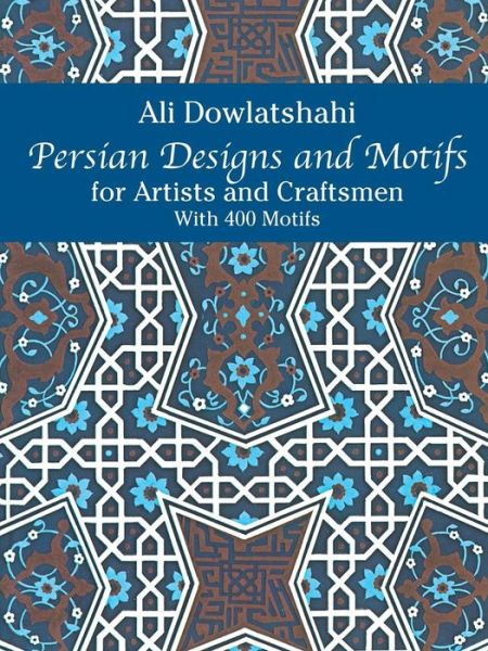 Cover for Ali Dowlatshahi · Persian Designs and Motifs for Artists and Craftsmen - Dover Pictorial Archive (Paperback Book) (2003)