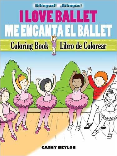 Cover for Cathy Beylon · I Love Ballet Coloring Book/Me Encanta El Ballet Libro De Colorear - Dover Children's Bilingual Coloring Book (Pocketbok) (2011)