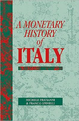 Cover for Fratianni, Michele (Indiana University) · A Monetary History of Italy - Studies in Macroeconomic History (Hardcover Book) (1997)